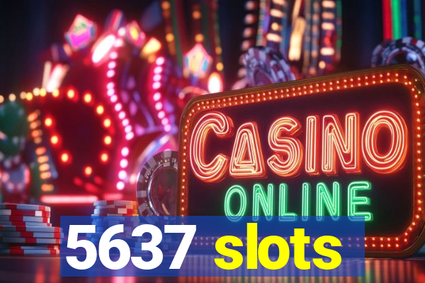 5637 slots